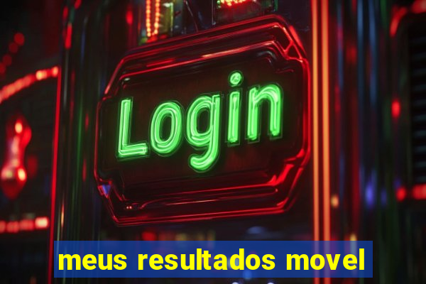 meus resultados movel